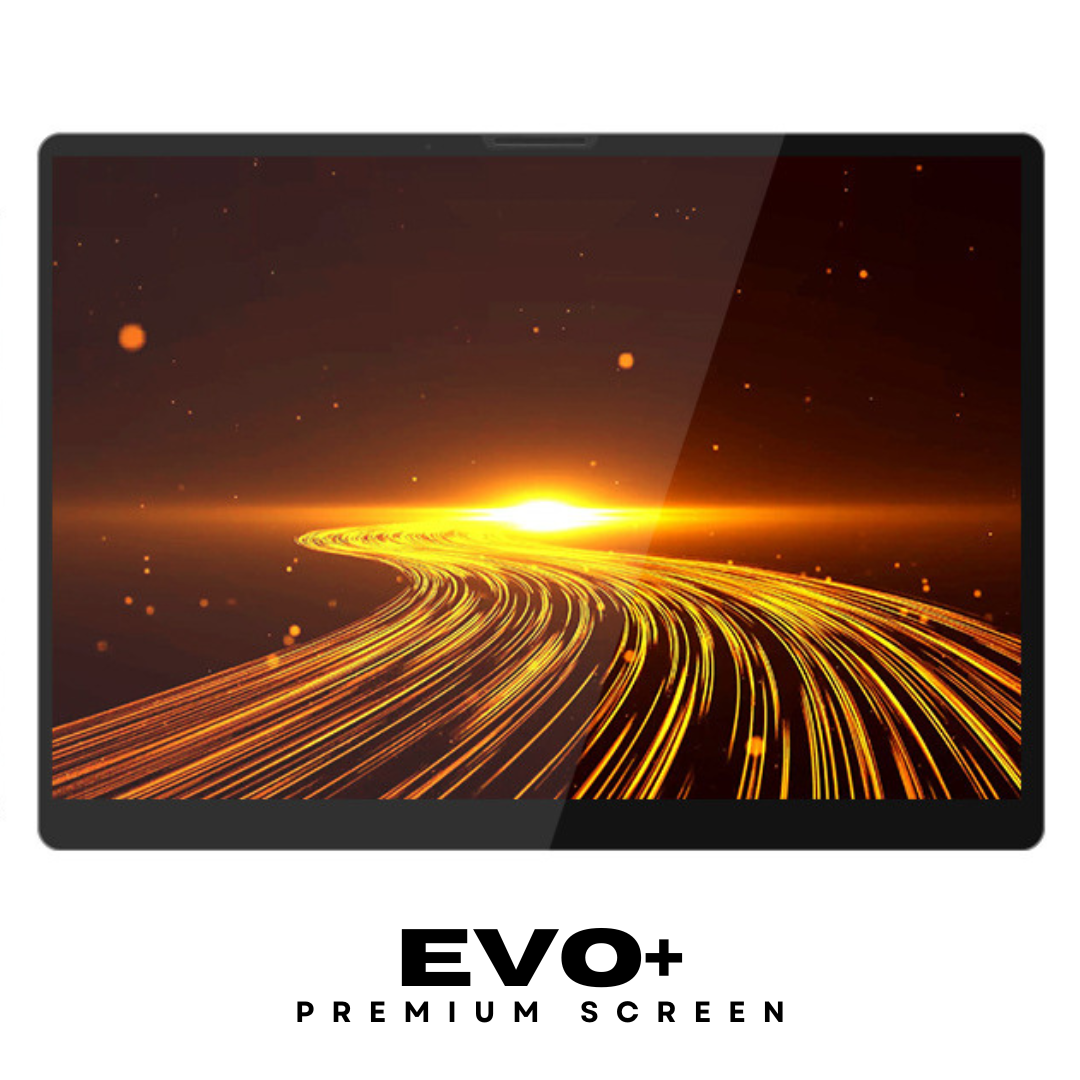 EVO+ | Premium Screen